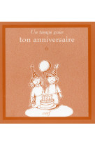 Un temps pour ton anniversaire