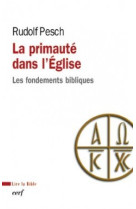 La primaute dans l'eglise - les fondements bibliques