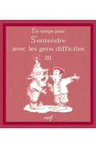 Un temps pour s'entendre avec les gens difficiles