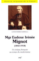 Mgr eudoxe irénée mignot (1842-1918) un évêque français au temps du modernisme