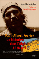 Paul albert février - un historien dans l'algérie en guerre