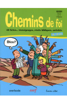 Chemins de foi - 40 fiches... temoignages, recitsbibliques, activites