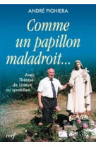 Comme un papillon maladroit...