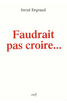 Faudrait pas croire...