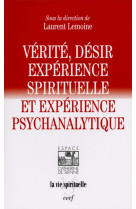 Verite, desir, experience spirituelle et experience psychanalytique