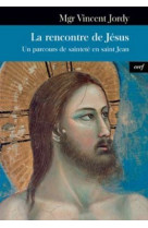 La rencontre de jesus - un parcours de saintete ensaint jean