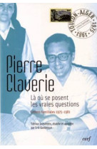 Là où se posent les vraies questions - lettres familiales 1975-1981