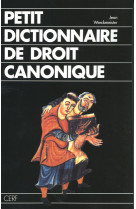 Petit dictionnaire de droit canonique