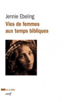 Vies de femmes aux temps bibliques