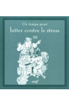 Un temps pour lutter contre le stress