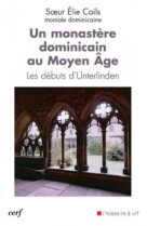 Un monastère dominicain au moyen age - les débuts d'unterlinden