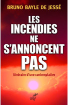 Les incendies ne s'annoncent pas