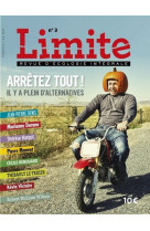 Limite - revue d'ecologie integrale numero 3 arretez tout !