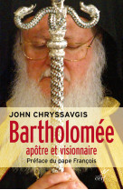 Bartholomée, apôtre et visionnaire