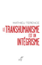 Le transhumanisme est un integrisme