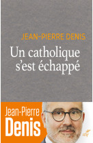 Un catholique s'est echappe