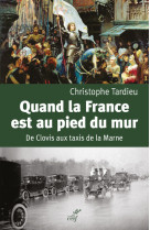 Quand la france est au pied du mur - de clovis auxtaxis de la marne