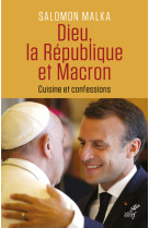 Dieu, la republique et macron - cuisine et confessions