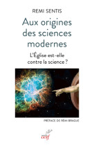 Aux origines des sciences modernes - l'eglise est-elle contre la science ?