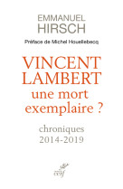 Vincent lambert, une mort exemplaire ? - chroniques 2014-2019