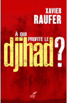 A qui profite le djihad ?