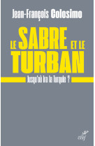 Le sabre et le turban. jusqu'ou ira la turquie