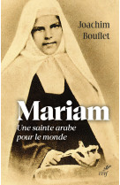 Mariam - une sainte arabe pour le monde