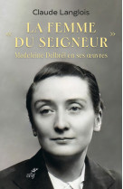 La femme du seigneur - madeleine delbrel en ses oeuvres