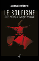 Le soufisme - ou les dimensions mystiques de l'islam