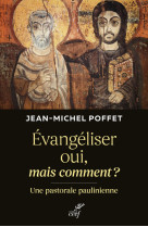 Evangeliser oui, mais comment - une pastorale paulinienne