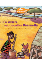 Que d'histoires ! cp - série 2 (2005) - période 4 : album la rivière aux crocodiles baama-ba