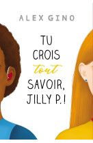 Tu crois tout savoir, jilly p.