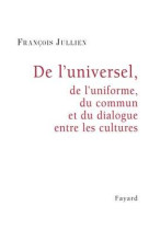 De l'universel, de l'uniforme, du commun et du dialogue entre les cultures