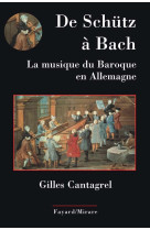 De schütz à bach. la musique du baroque en allemagne