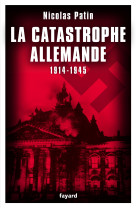 La catastrophe allemande 1914-1945