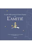 Les plus belles pensees d'antoine de saint-exupery sur l'amitie