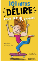 101 infos delire pour epater tes copains