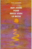 Huit jours pour mieux vivre la messe