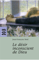 Le désir inconscient de dieu