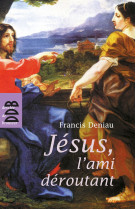 Jésus, l'ami déroutant