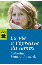 La vie à l'épreuve du temps