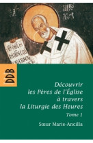 Découvrir les pères de l'eglise à travers la liturgie des heures