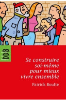 Se construire soi-même pour mieux vivre ensemble