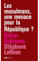 Les musulmans, une menace pour la république ?