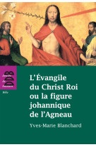 L'evangile du christ roi ou la figure johannique de l'agneau