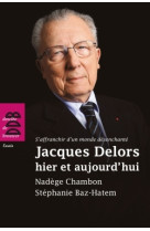 Jacques delors hier et aujourd'hui