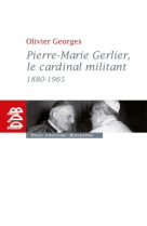 Pierre-marie gerlier, le cardinal militant