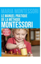 Le manuel pratique de la méthode montessori