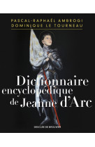 Dictionnaire encyclopédique de jeanne d'arc