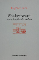 Shakespeare ou la lumière des ombres